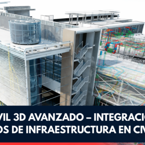 CURSO CIVIL 3D AVANZADO – INTEGRACIÓN DE PROYECTOS DE INFRAESTRUCTURA EN CIVIL 3D