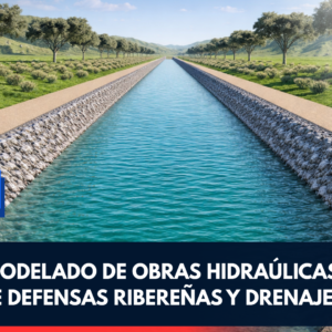 DISEÑO Y MODELADO DE OBRAS HIDRAÚLICAS CON BIM: OBRAS DE DEFENSAS RIBEREÑAS Y DRENAJE PLUVIAL