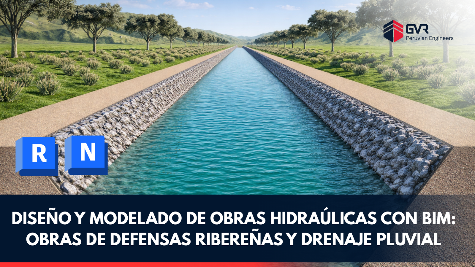DISEÑO Y MODELADO DE OBRAS HIDRAÚLICAS CON BIM: OBRAS DE DEFENSAS RIBEREÑAS Y DRENAJE PLUVIAL