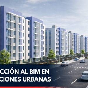 INTRODUCCIÓN AL BIM EN HABILITACIONES URBANAS - NIVEL BÁSICO